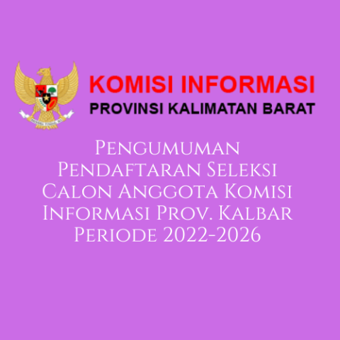 Pengumuman Pendaftaran Seleksi Calon Anggota Komisi Informasi Prov. Kalbar Periode 2022-2026